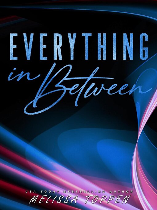 Title details for Everything in Between by Melissa Toppen - Available